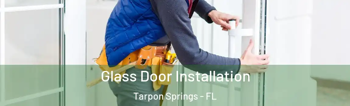  Glass Door Installation Tarpon Springs - FL