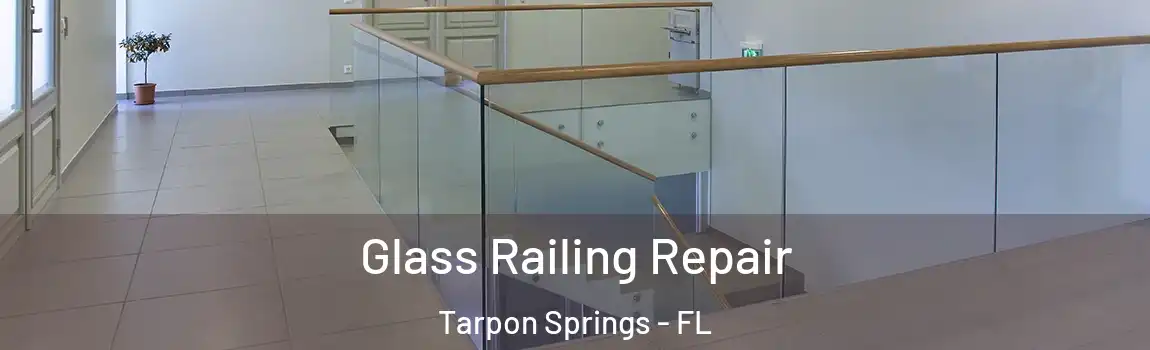  Glass Railing Repair Tarpon Springs - FL